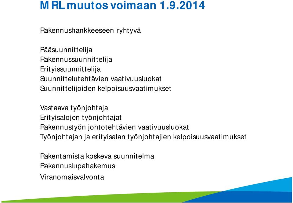 Suunnittelutehtävien vaativuusluokat Suunnittelijoiden kelpoisuusvaatimukset Vastaava työnjohtaja