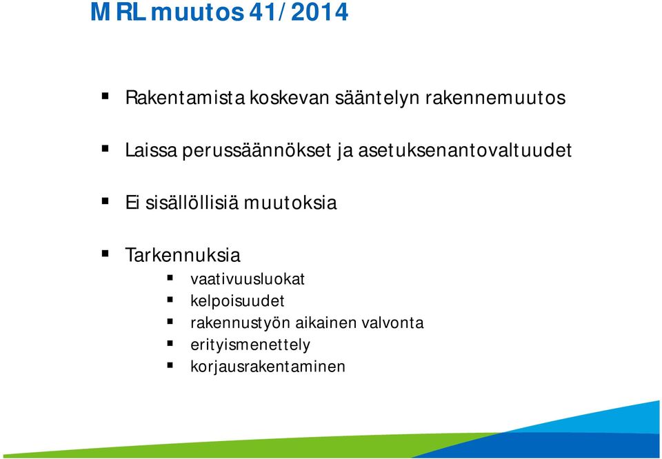 Ei sisällöllisiä muutoksia Tarkennuksia vaativuusluokat