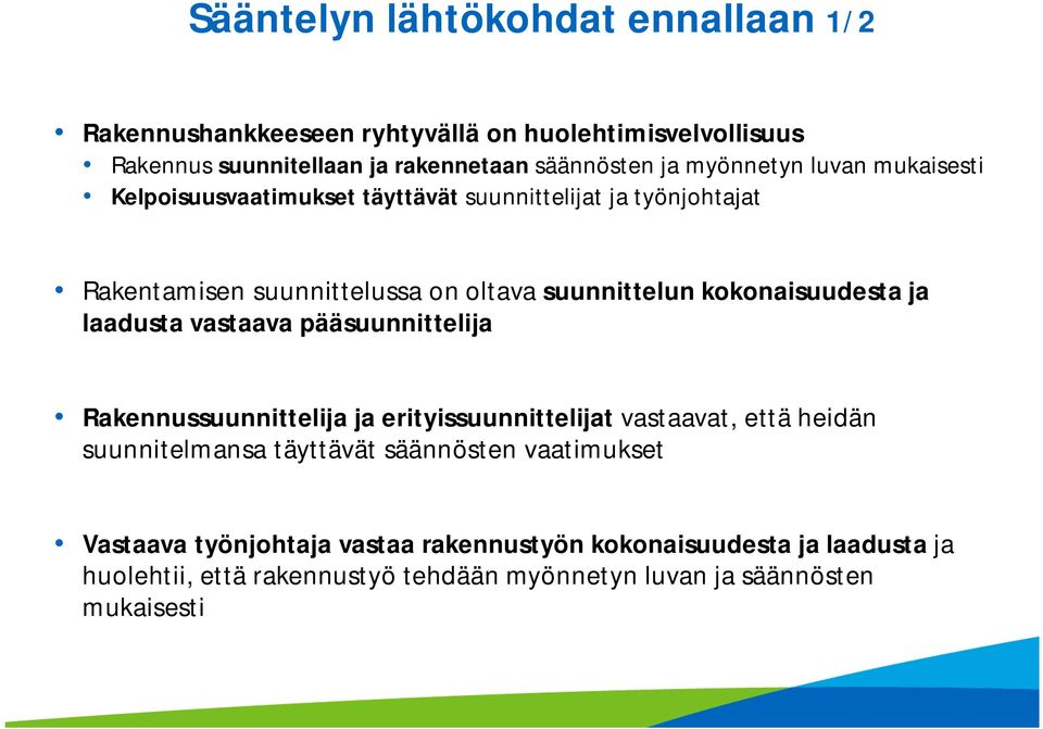 kokonaisuudesta ja laadusta vastaava pääsuunnittelija Rakennussuunnittelija ja erityissuunnittelijat vastaavat, että heidän suunnitelmansa täyttävät