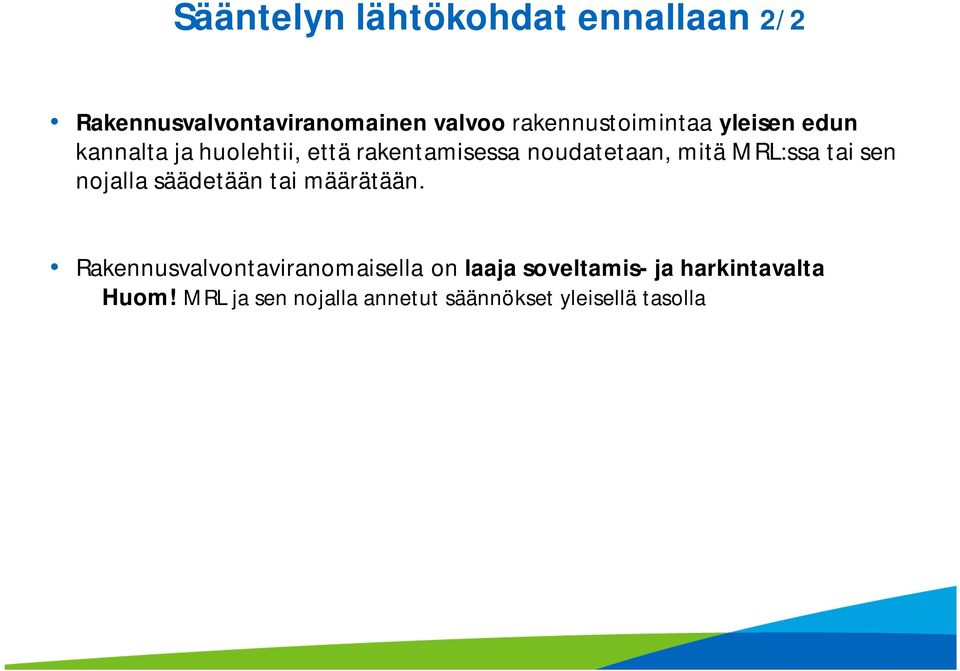 noudatetaan, mitä MRL:ssa tai sen nojalla säädetään tai määrätään.