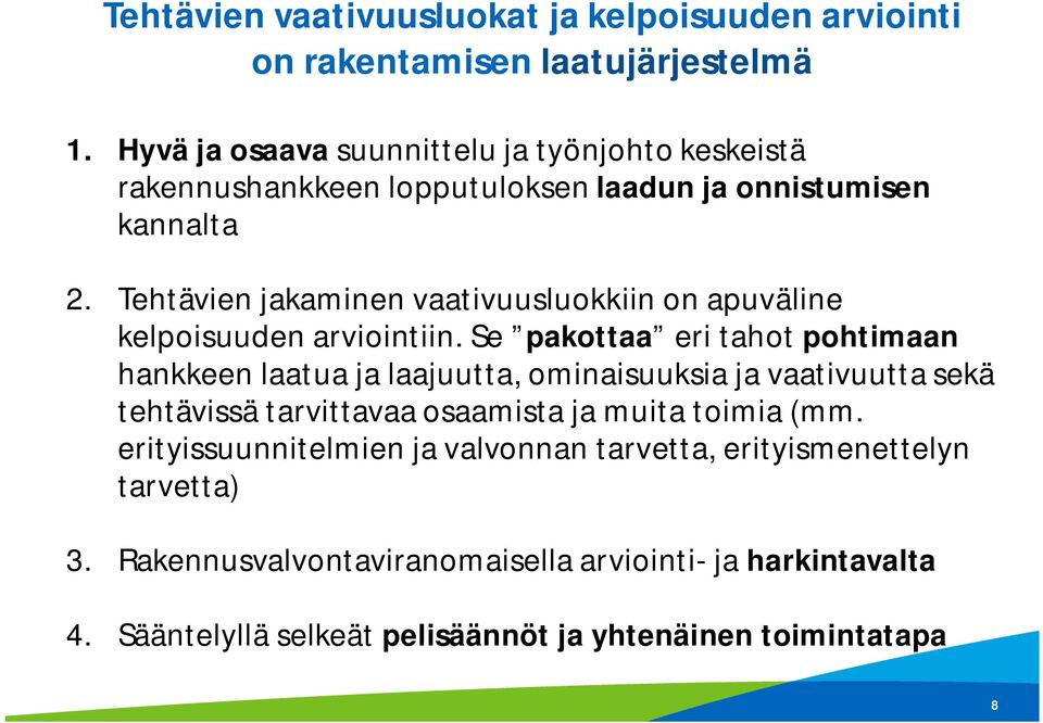 Tehtävien jakaminen vaativuusluokkiin on apuväline kelpoisuuden arviointiin.