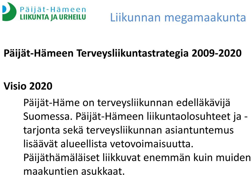 Päijät-Hämeen liikuntaolosuhteet ja - tarjonta sekä terveysliikunnan