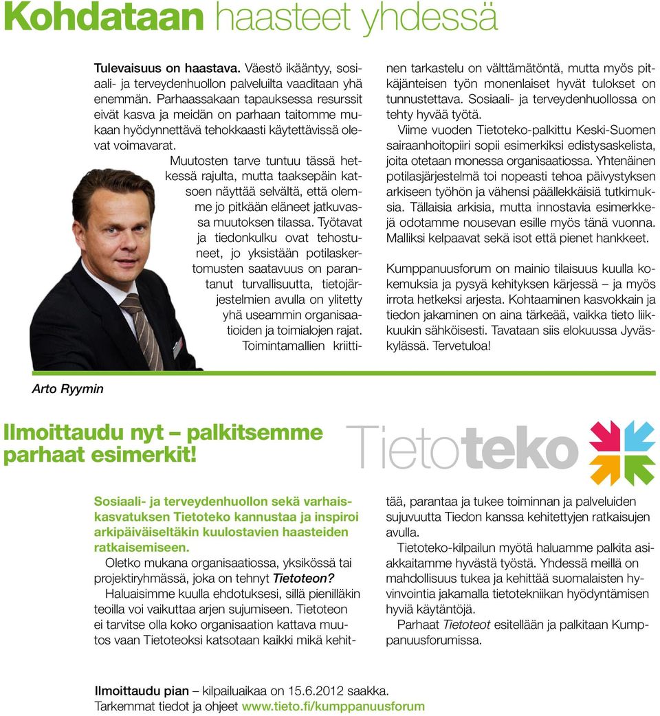 Muutosten tarve tuntuu tässä hetkessä rajulta, mutta taaksepäin katsoen näyttää selvältä, että olemme jo pitkään eläneet jatkuvassa muutoksen tilassa.