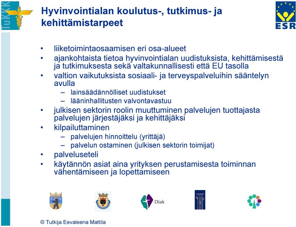 lääninhallitusten valvontavastuu julkisen sektorin roolin muuttuminen palvelujen tuottajasta palvelujen järjestäjäksi ja kehittäjäksi kilpailuttaminen palvelujen