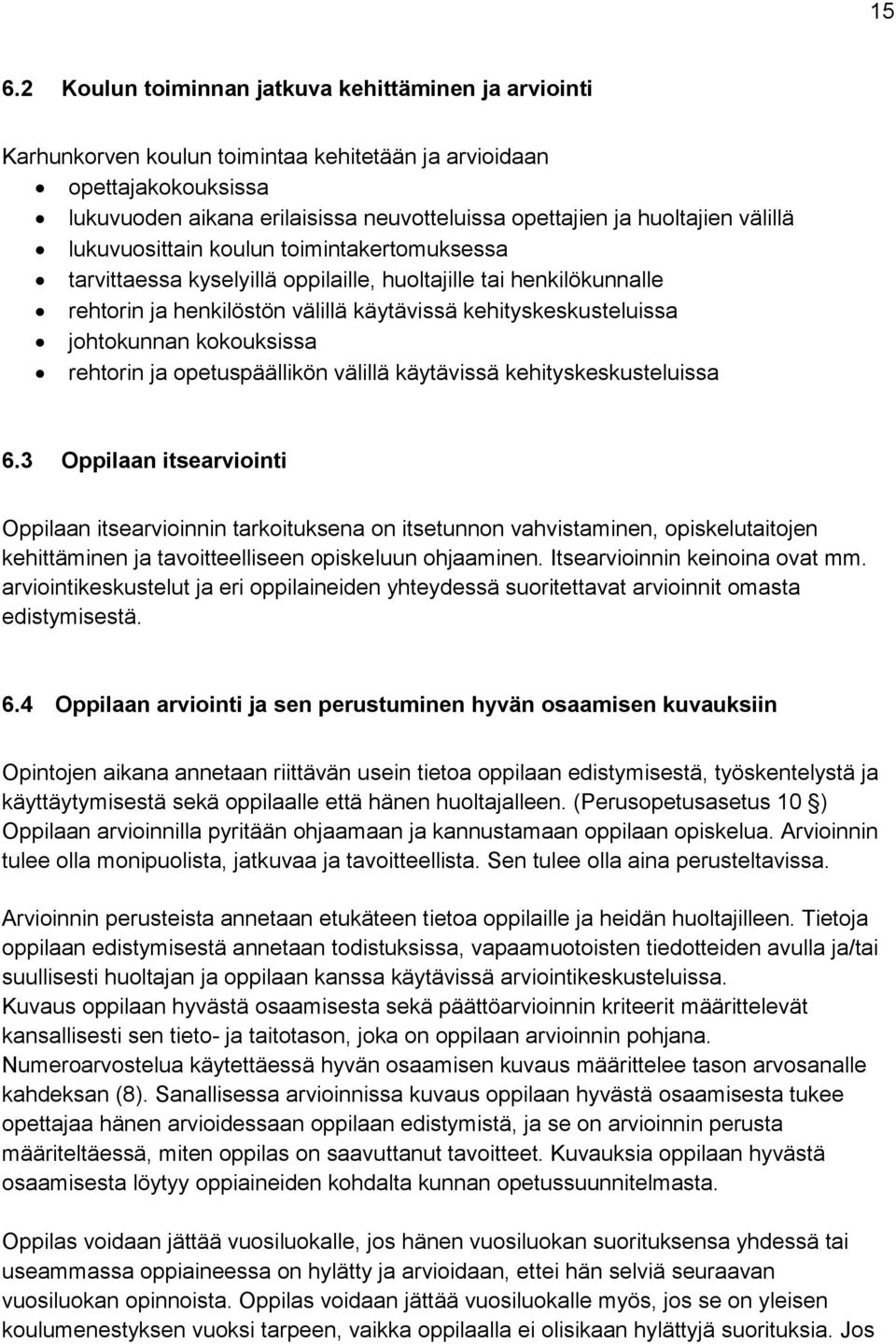 johtokunnan kokouksissa rehtorin ja opetuspäällikön välillä käytävissä kehityskeskusteluissa 6.