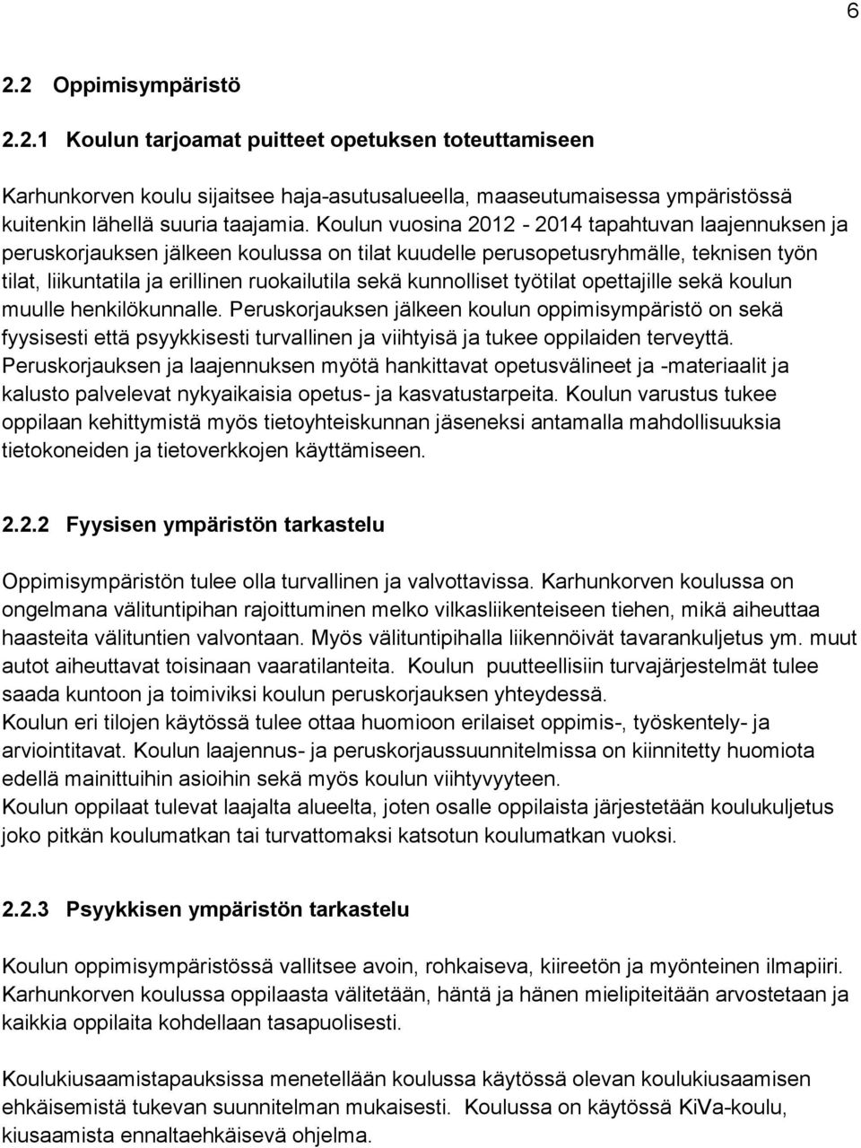 kunnolliset työtilat opettajille sekä koulun muulle henkilökunnalle.