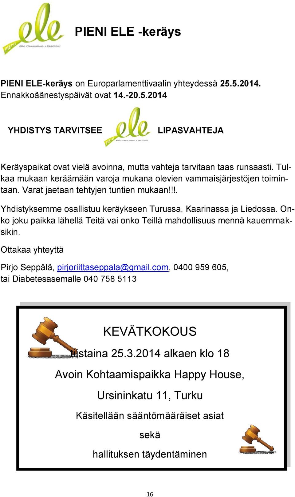 Onko joku paikka lähellä Teitä vai onko Teillä mahdollisuus mennä kauemmaksikin. Ottakaa yhteyttä Pirjo Seppälä, pirjoriittaseppala@gmail.