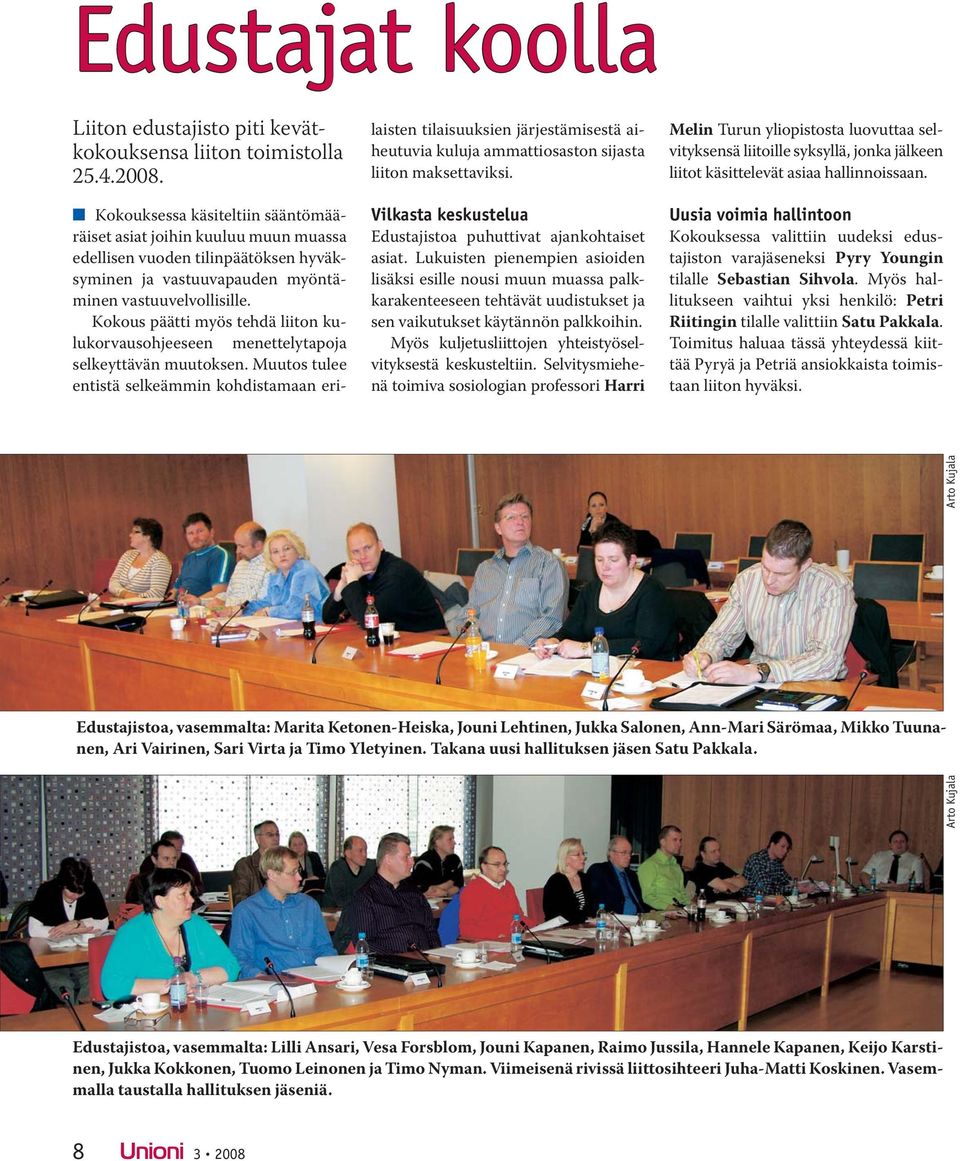 Kokous päätti myös tehdä liiton kulukorvausohjeeseen menettelytapoja selkeyttävän muutoksen.