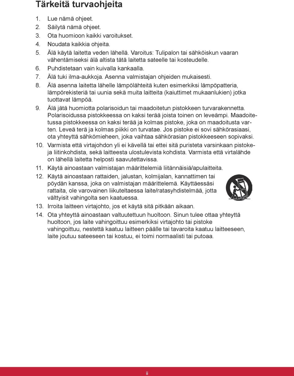 Asenna valmistajan ohjeiden mukaisesti. 8.