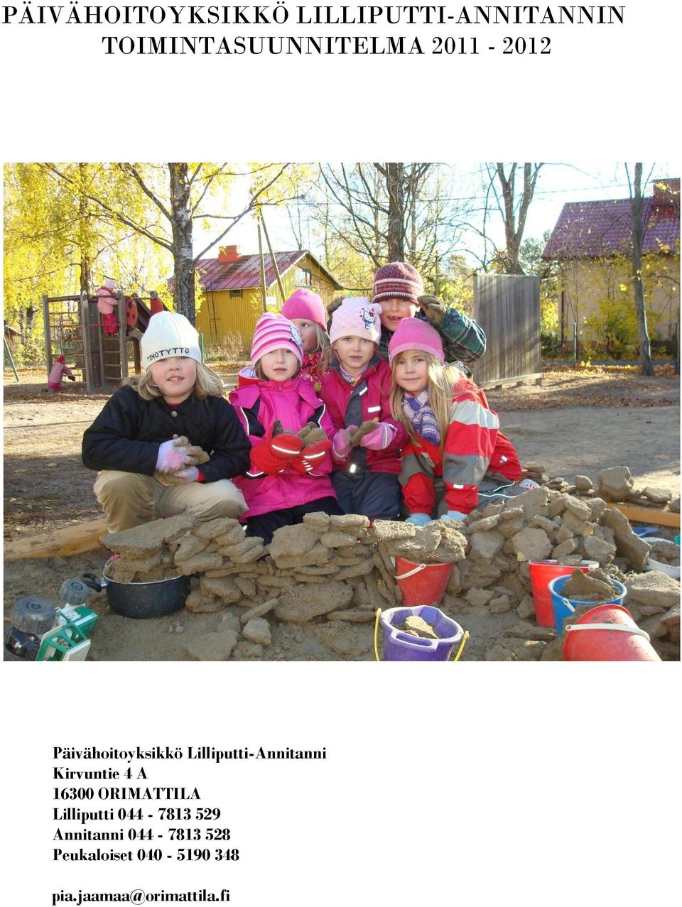 Lilliputti-Annitanni Kirvuntie 4 A 16300 ORIMATTILA