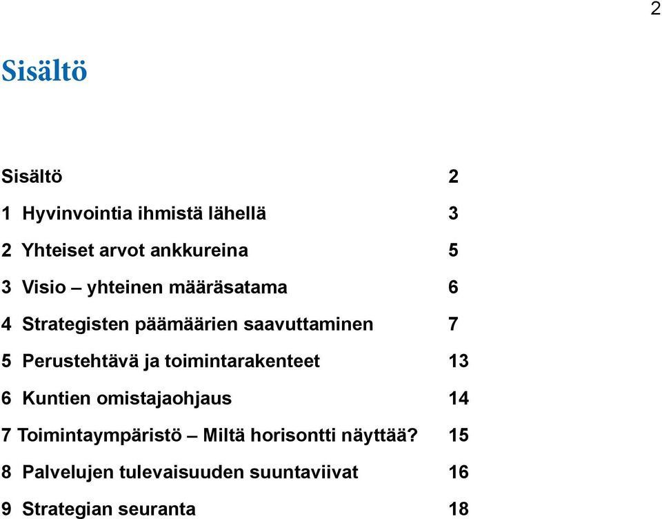 Perustehtävä ja toimintarakenteet 13 6 Kuntien omistajaohjaus 14 7 Toimintaympäristö