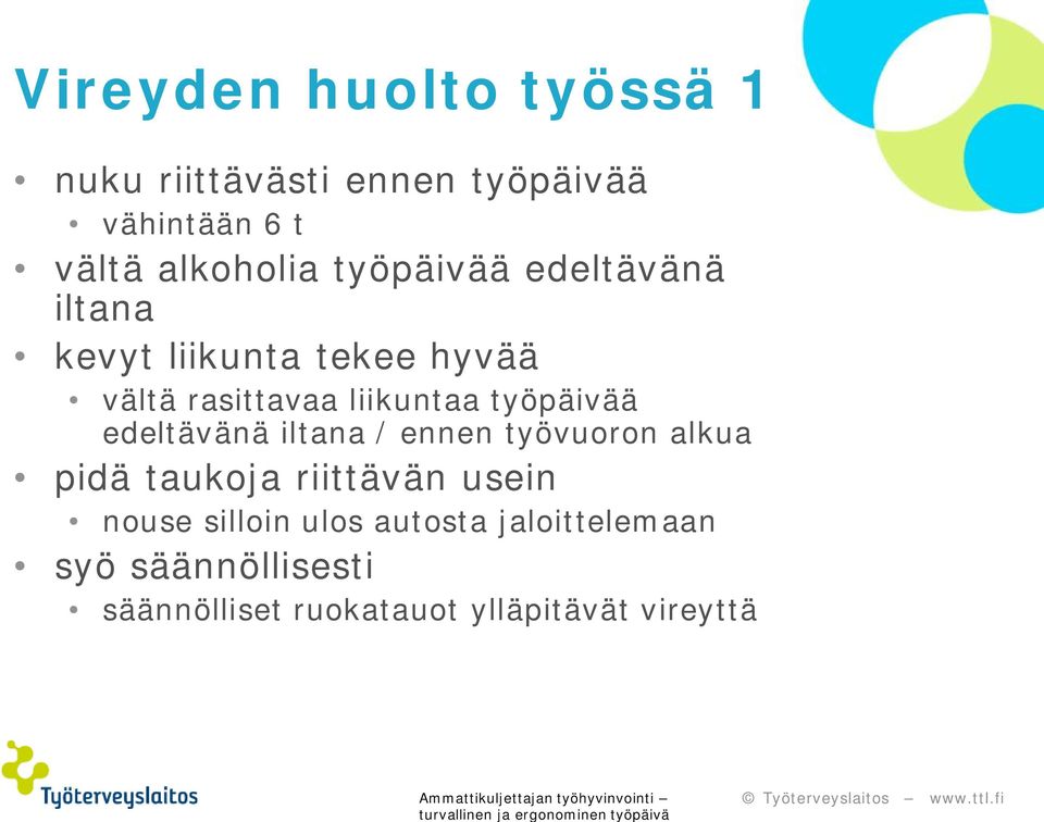 työpäivää edeltävänä iltana / ennen työvuoron alkua pidä taukoja riittävän usein nouse