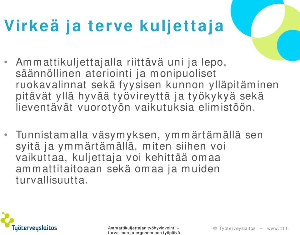 sekä lieventävät vuorotyön vaikutuksia elimistöön.