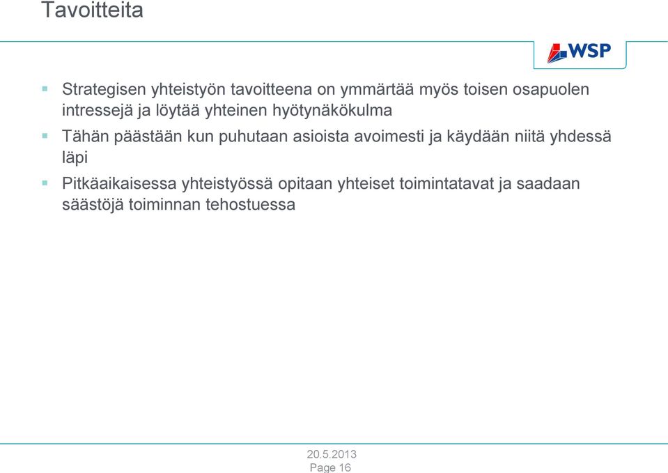 kun puhutaan asioista avoimesti ja käydään niitä yhdessä läpi Pitkäaikaisessa