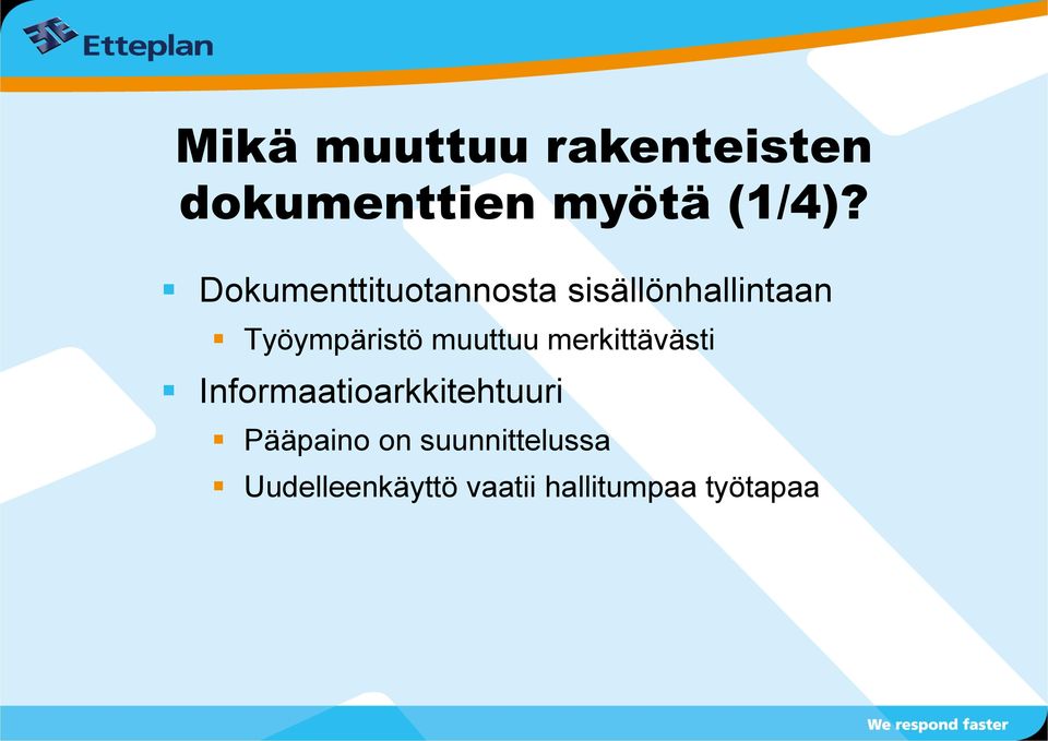 muuttuu merkittävästi Informaatioarkkitehtuuri Pääpaino