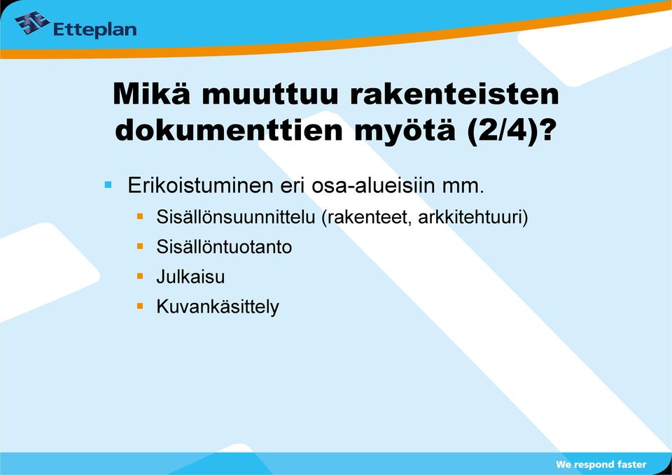 Erikoistuminen eri osa-alueisiin mm.