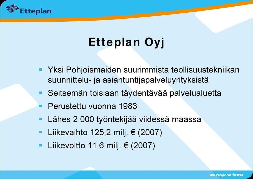 täydentävää palvelualuetta Perustettu vuonna 1983 Lähes 2 000