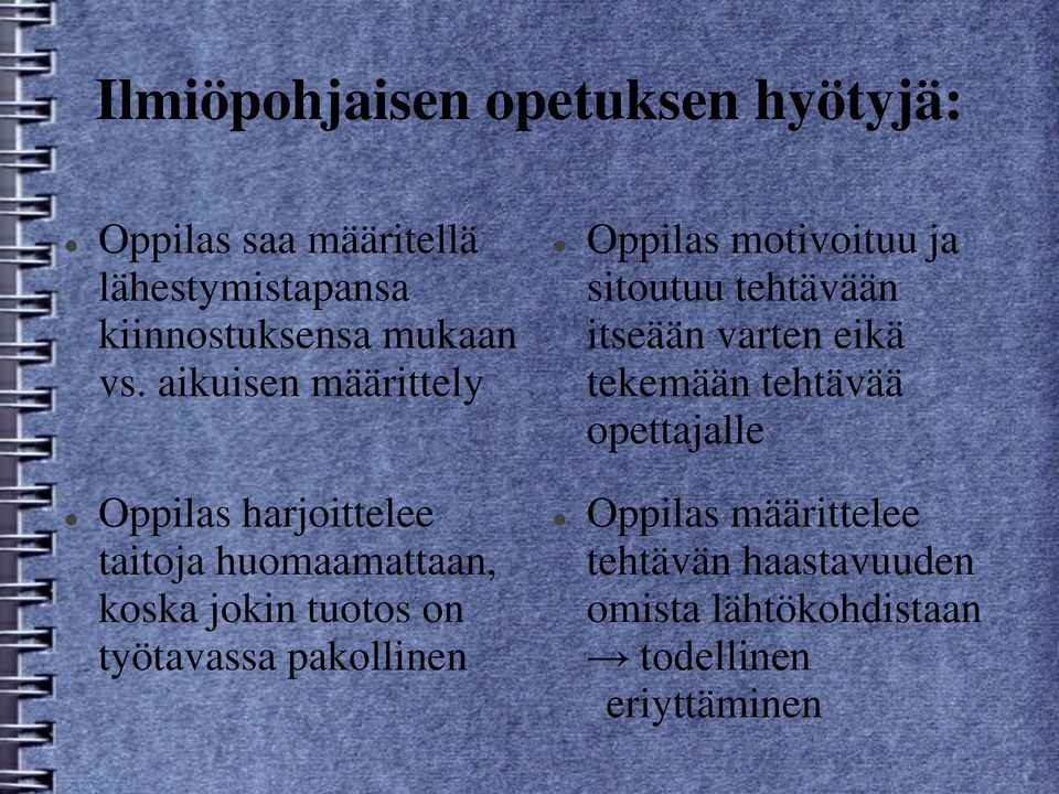 työtavassa pakollinen Oppilas motivoituu ja sitoutuu tehtävään itseään varten eikä tekemään