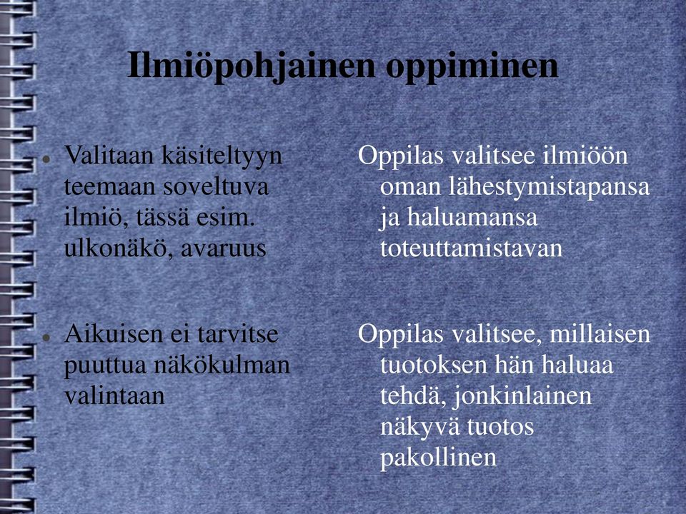 haluamansa toteuttamistavan Aikuisen ei tarvitse puuttua näkökulman valintaan