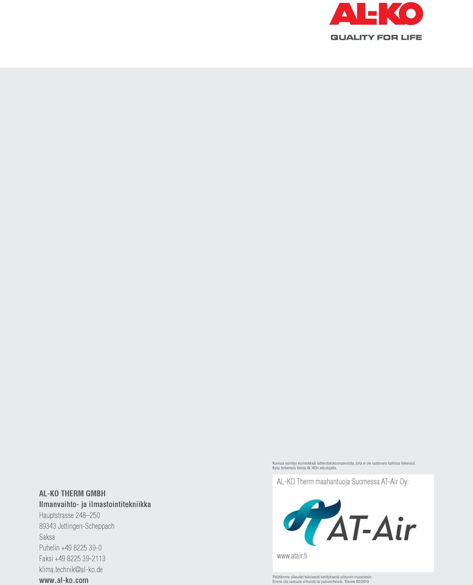 AL-KO THERM GMBH Ilmanvaihto- ja ilmastointitekniikka Hauptstrasse 248 250 89343 Jettingen-Scheppach Saksa Puhelin +49 8225 39-0