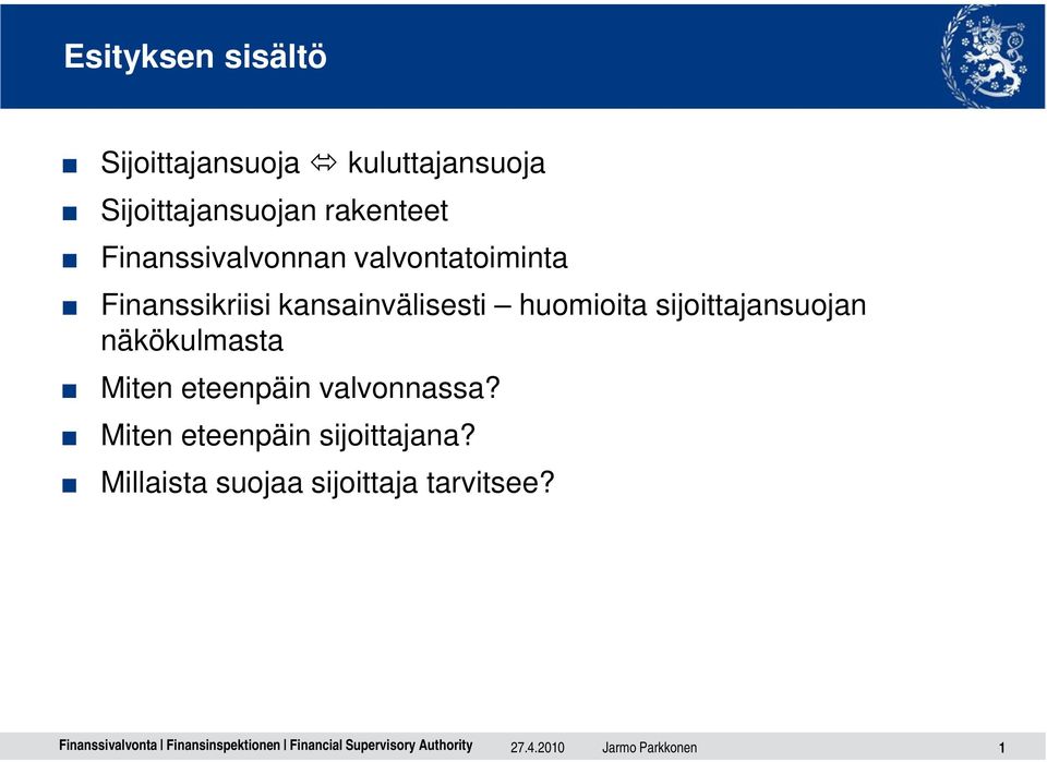 huomioita sijoittajansuojan näkökulmasta Miten eteenpäin valvonnassa?