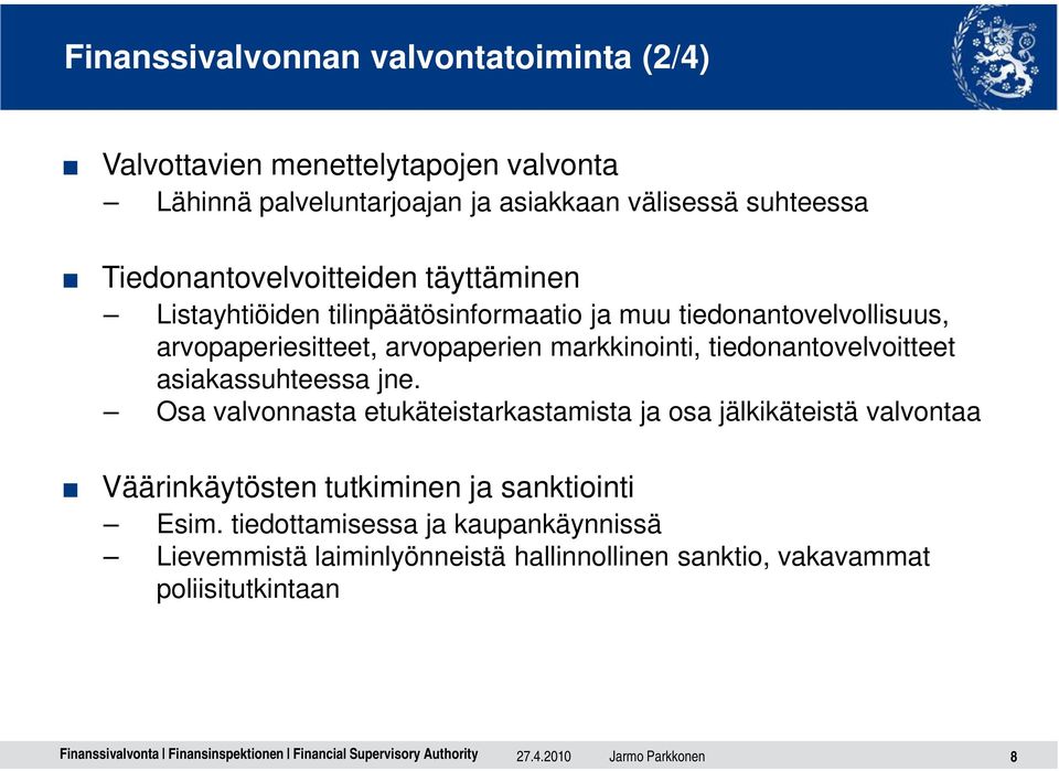 markkinointi, tiedonantovelvoitteet asiakassuhteessa jne.