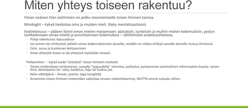 välittömästi asiakassuhteessa. Pohja rakentunut lapsuudessa Jos emme ole virittyneet jollekin oman kokemuksemme alueelle, meidän on vaikea virittyä samalle alueelle muissa ihmisissä. Esim.