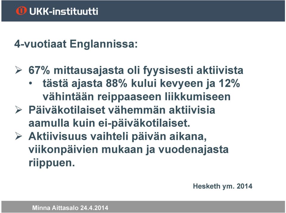 Päiväkotilaiset vähemmän aktiivisia aamulla kuin ei-päiväkotilaiset.