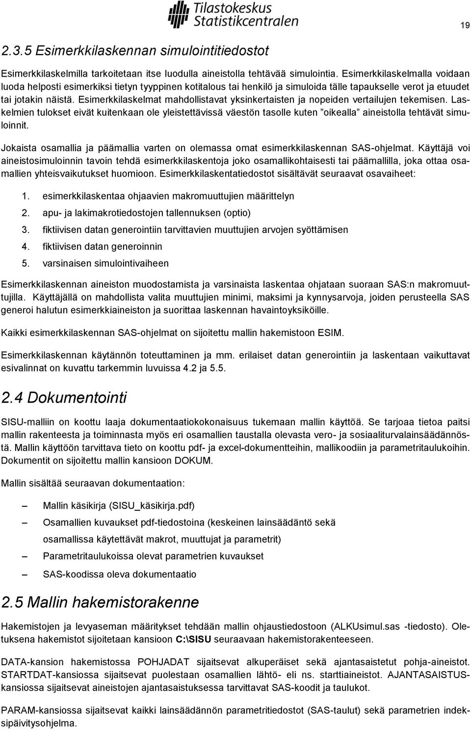 Esimerkkilaskelmat mahdollistavat yksinkertaisten ja nopeiden vertailujen tekemisen.