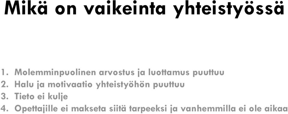 Halu ja motivaatio yhteistyöhön puuttuu 3.