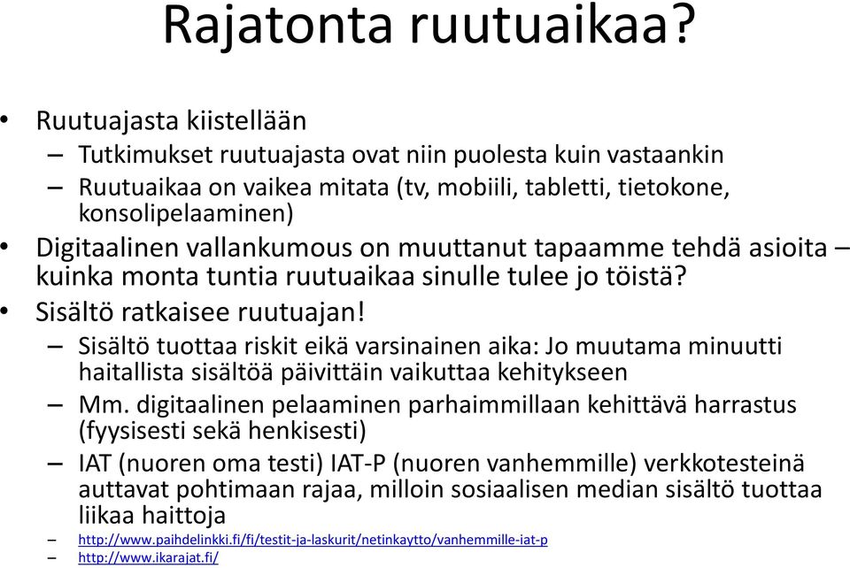 muuttanut tapaamme tehdä asioita kuinka monta tuntia ruutuaikaa sinulle tulee jo töistä? Sisältö ratkaisee ruutuajan!