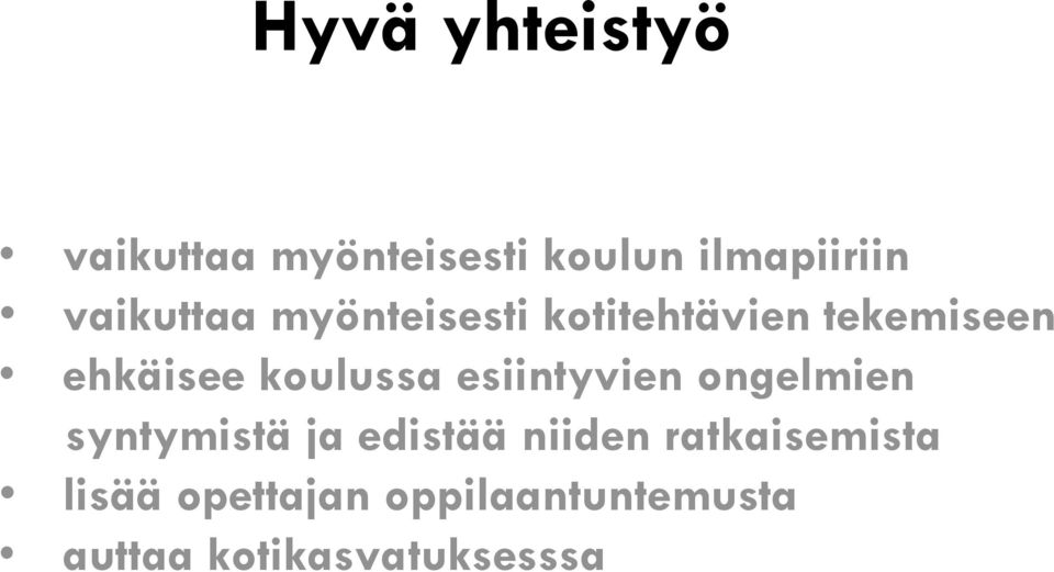 koulussa esiintyvien ongelmien syntymistä ja edistää niiden