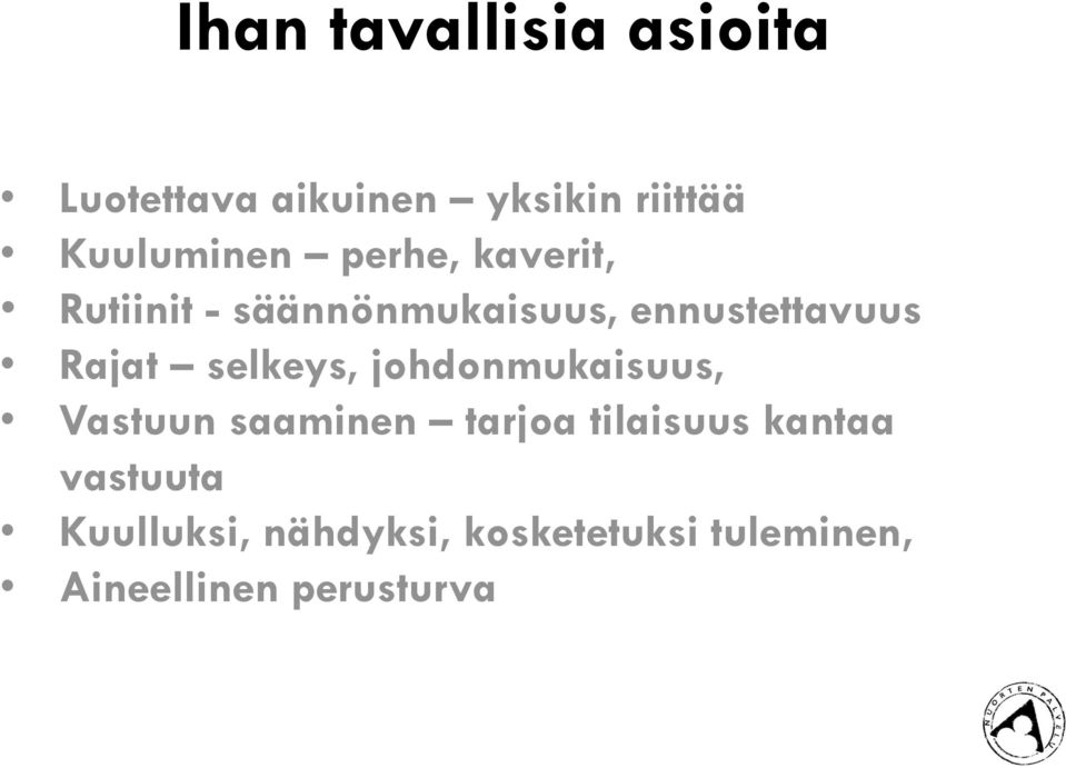 ennustettavuus Rajat selkeys, johdonmukaisuus, Vastuun saaminen