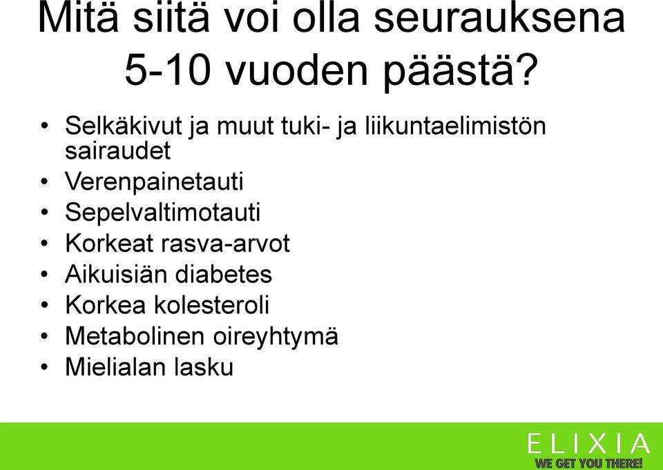 Verenpainetauti Sepelvaltimotauti Korkeat rasva-arvot