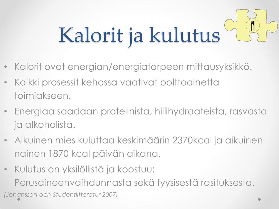 Energiaa saadaan proteiinista, hiilihydraateista, rasvasta ja alkoholista.