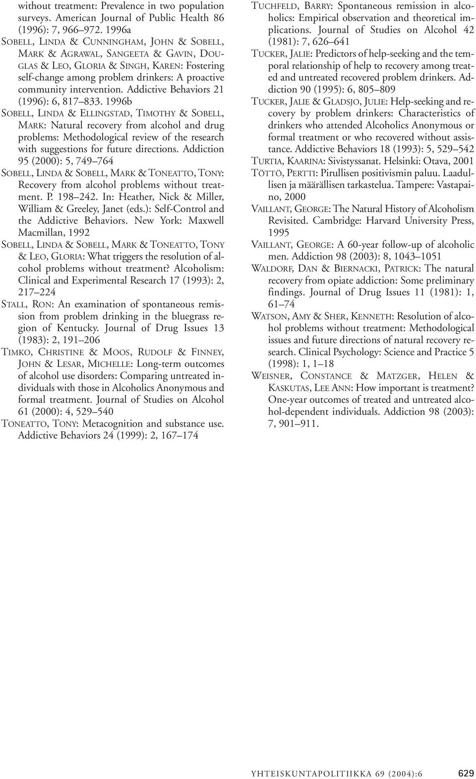 intervention. Addictive Behaviors 21 (1996): 6, 817 833.