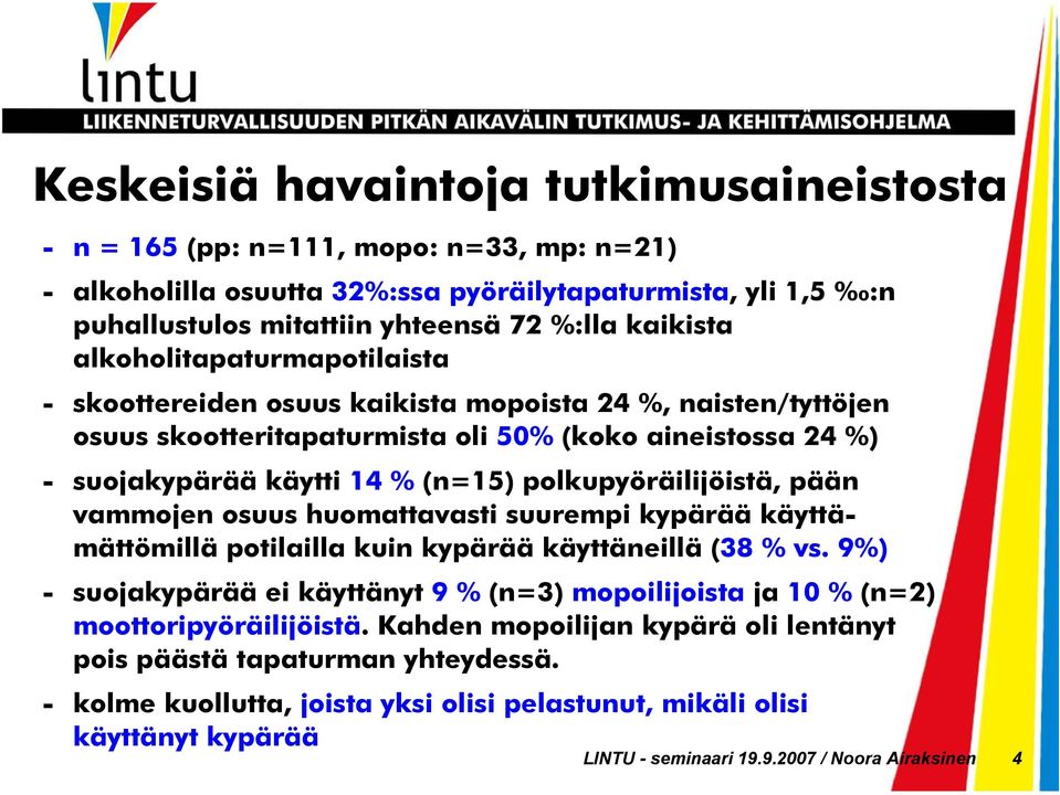 polkupyöräilijöistä, pään vammojen osuus huomattavasti suurempi kypärää käyttämättömillä potilailla kuin kypärää käyttäneillä (38 % vs.