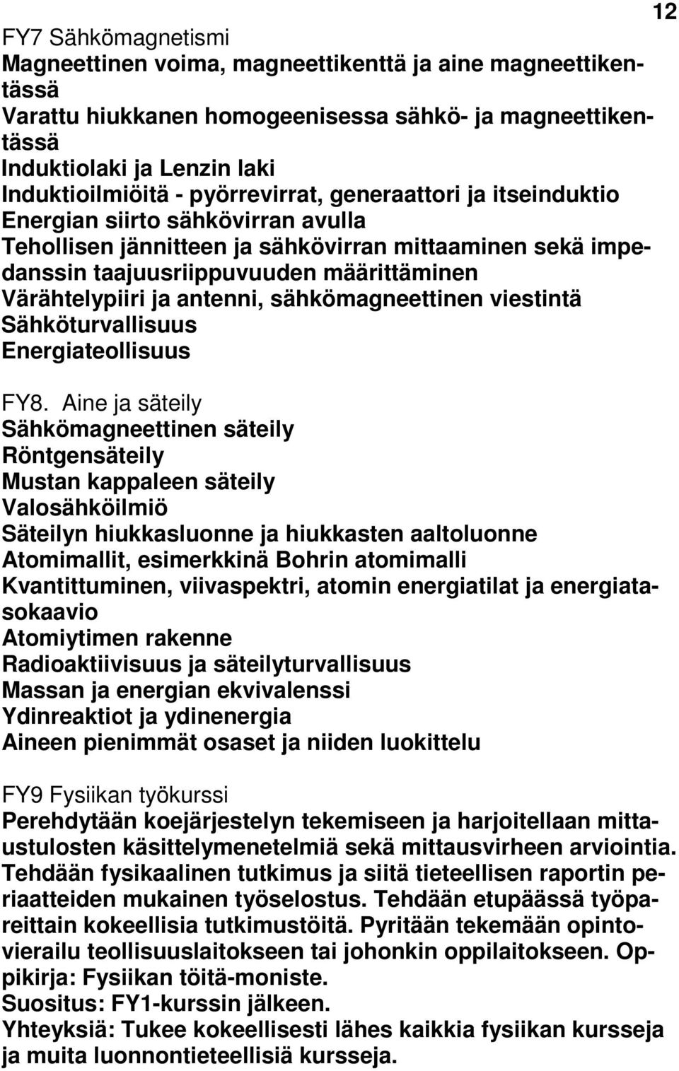 antenni, sähkömagneettinen viestintä Sähköturvallisuus Energiateollisuus FY8.