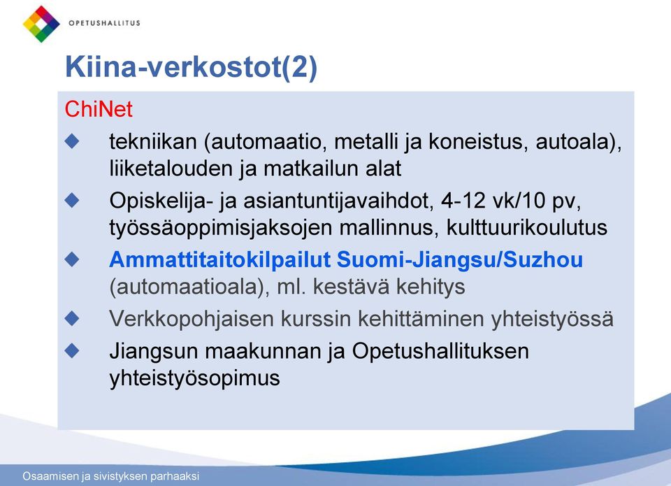 kulttuurikoulutus Ammattitaitokilpailut Suomi-Jiangsu/Suzhou (automaatioala), ml.
