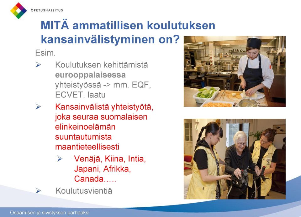 EQF, ECVET, laatu Kansainvälistä yhteistyötä, joka seuraa suomalaisen