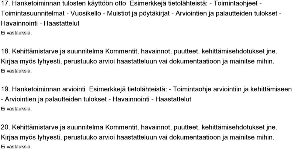 Kehittämistarve ja suunnitelma Kommentit, havainnot, puutteet, kehittämisehdotukset jne. 19.