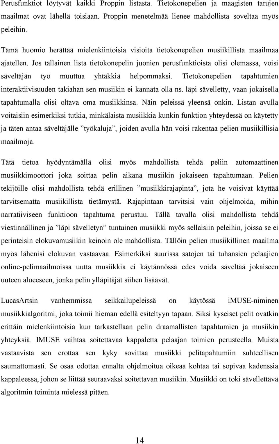 Jos tällainen lista tietokonepelin juonien perusfunktioista olisi olemassa, voisi säveltäjän työ muuttua yhtäkkiä helpommaksi.