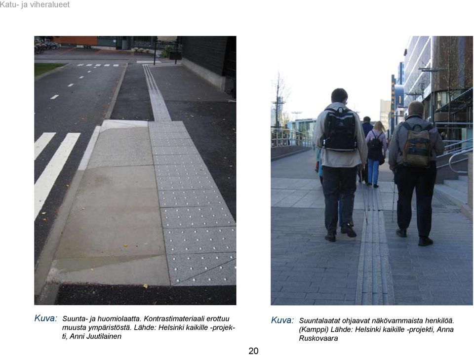 Lähde: Helsinki kaikille -projekti, Anni Juutilainen 20 Kuva: