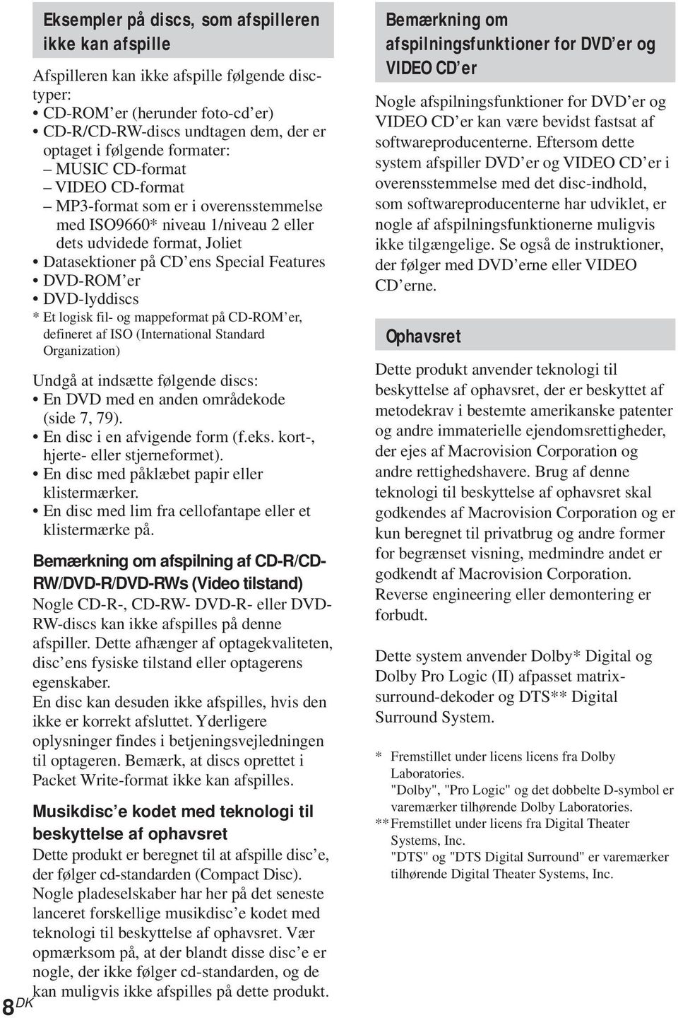 DVD-lyddiscs * Et logisk fil- og mappeformat på CD-ROM er, defineret af ISO (International Standard Organization) Undgå at indsætte følgende discs: En DVD med en anden områdekode (side 7, 79).