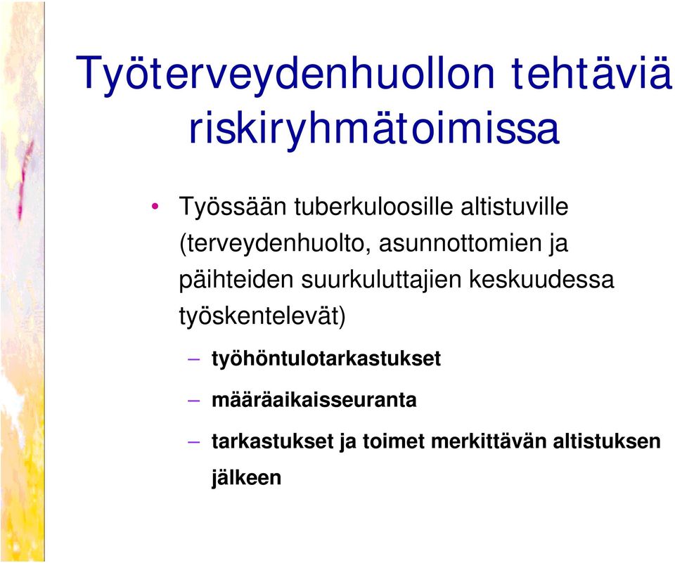 päihteiden suurkuluttajien keskuudessa työskentelevät)