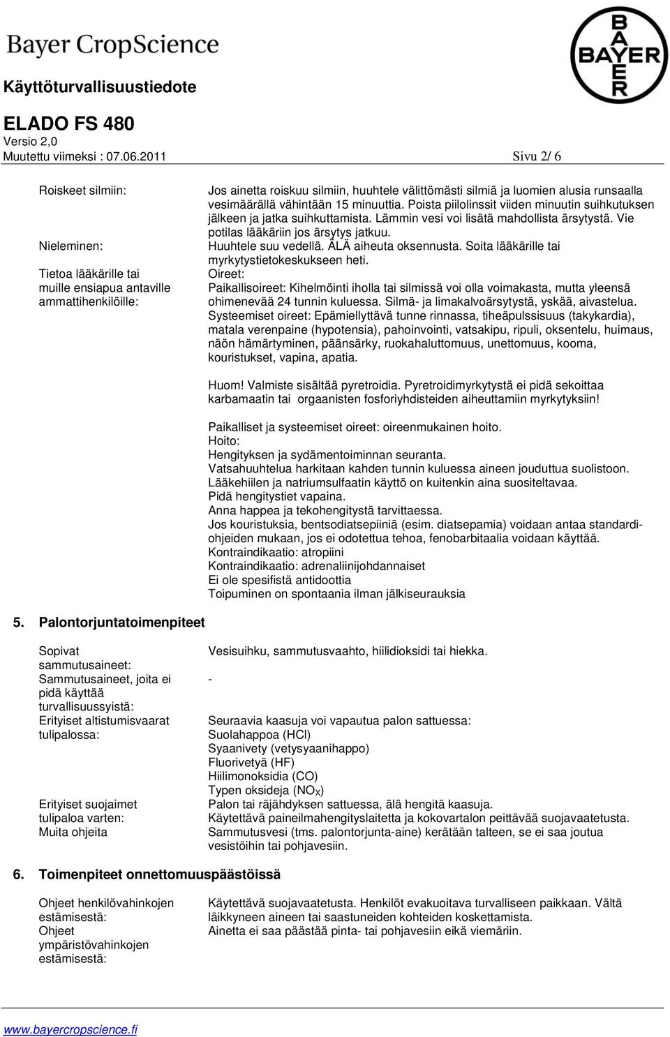 vesimäärällä vähintään 15 minuuttia. Poista piilolinssit viiden minuutin suihkutuksen jälkeen ja jatka suihkuttamista. Lämmin vesi voi lisätä mahdollista ärsytystä.