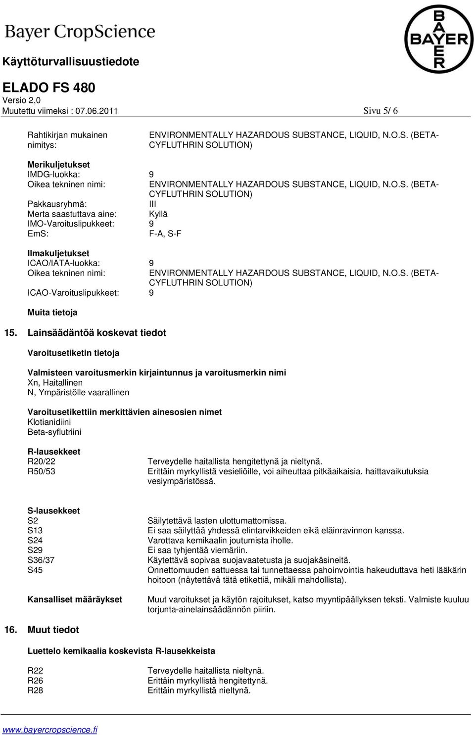HAZARDOUS SUBSTANCE, LIQUID, N.O.S. (BETA- CYFLUTHRIN SOLUTION) ICAO-Varoituslipukkeet: 9 Muita tietoja 15.