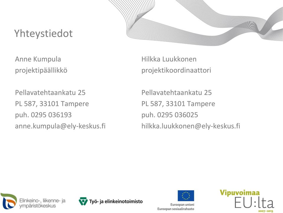 Tampere puh. 0295 036193 anne.kumpula@ely-keskus.