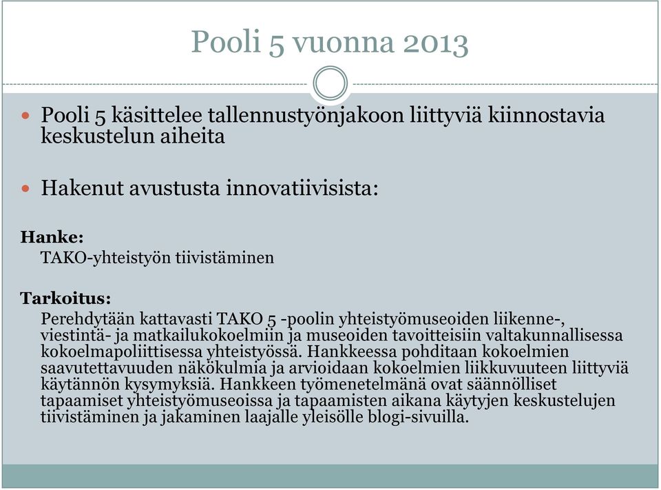 valtakunnallisessa kokoelmapoliittisessa yhteistyössä.