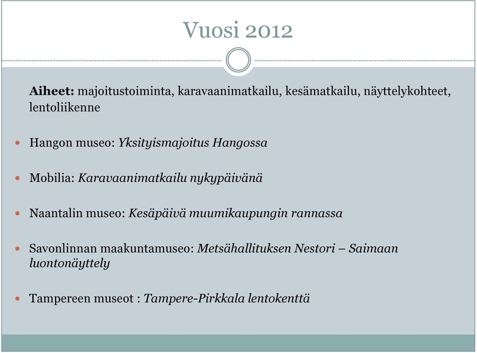nykypäivänä Naantalin museo: Kesäpäivä muumikaupungin rannassa Savonlinnan